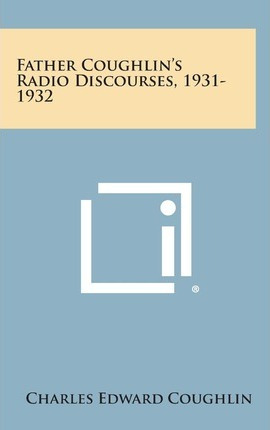 Libro Father Coughlin's Radio Discourses, 1931-1932 - Cha...