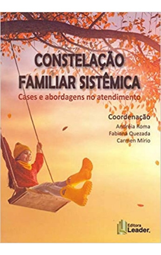 Constelação Familiar Sistêmica: Cases E Abordagens No Ate, de Andreia Roma. Editora LEADER, capa mole em português