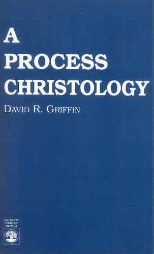 A Process Christology, De David Ray Griffin. Editorial University Press America, Tapa Blanda En Inglés