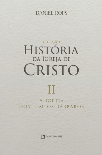 A Igreja dos tempos bárbaros - Volume II, de Rops, Daniel. Coleção HI - Capa Dura Editorial Quadrante Editora, capa dura em português, 2022