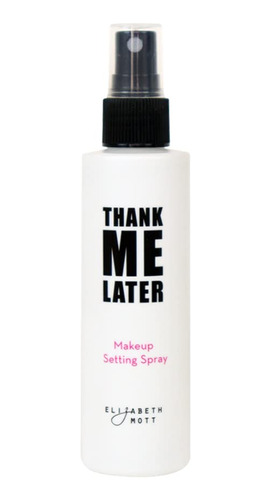 Elizabeth Mott Thank Me Later - Espray Fijador De Maquillaje