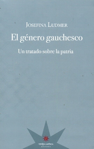 Género Gauchesco, El - Josefina Ludmer