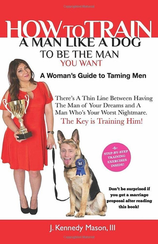 Libro: How To Train A Man Like A Dog To Be The Man You Want: