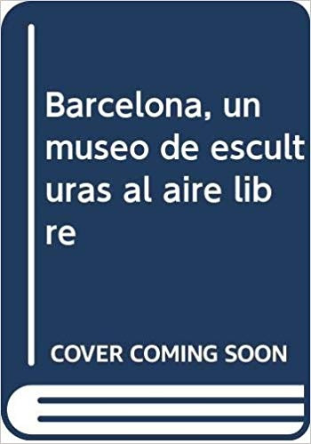 Barcelona Un Museo De Esculturas Al Aire Li - Lluis Permanye