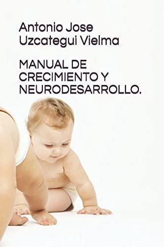 Libro: Manual De Crecimiento Y Neurodesarrollo. (spanish Edi
