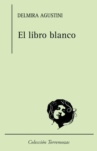 Libro: El Libro Blanco. Agustini, Delmira. Ediciones Torremo