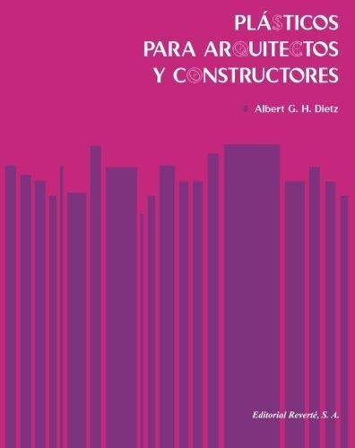 Plasticos Para Arquitectos Y Constructores, De Albert G. H. Dietz. Editorial Reverté, Tapa Blanda En Español