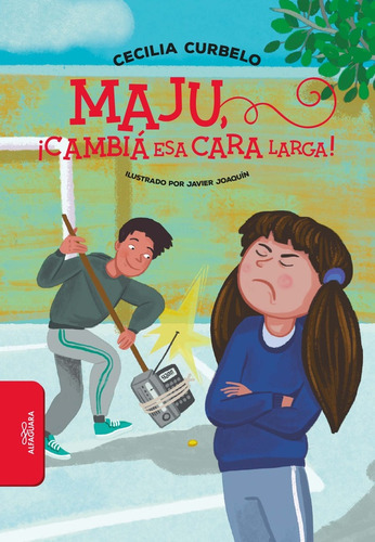 Maju, Cambia Esa Cara Larga! - Cecilia Curbelo, De Cecilia Curbelo. Editorial Alfaguara Infantiles Y Juveniles En Español