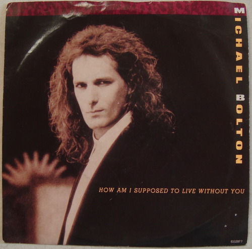 Michael Bolton How Am I Supposed To Live Without You, 1990 (Usado)