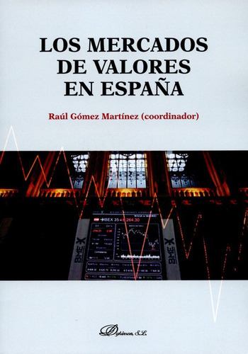 Los Mercados De Valores En España, De Raúl Gómez Martínez. Editorial Dykinson, Tapa Blanda, Edición 1 En Español, 2014