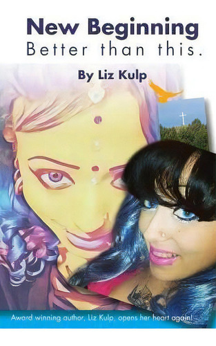 New Beginning : Better Than This, De Liz Kulp. Editorial Createspace Independent Publishing Platform, Tapa Blanda En Inglés