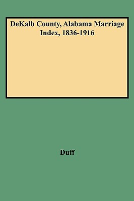 Libro Dekalb County, Alabama Marriage Index, 1836-1916 - ...