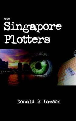 The Singapore Plotters - S.  Donald Lawson (paperback)