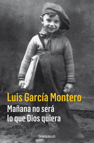 Libro Mañana No Será Lo Que Dios Quiera - Garcia Montero, 