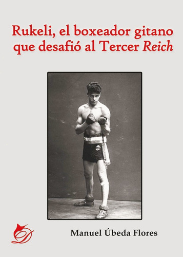 Rukeli, El Boxeador Gitano Que Desafió Al Tercer Reich, De Manuel Úbeda Flores. Editorial Difundia, Tapa Blanda En Español, 2017