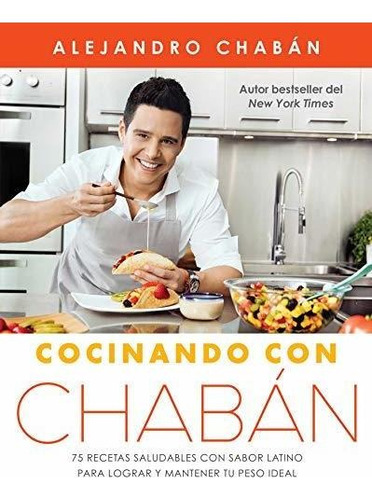 Libro : Cocinando Con Chaban 75 Recetas Saludables Con Sabo