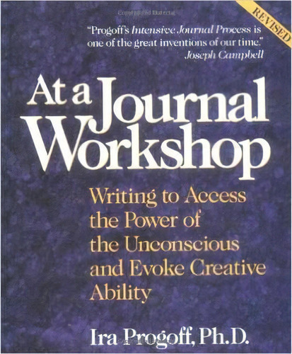 At A Journal Workshop: Writing To Access The Power Of The Unconscious And Evoke Creative Ability, De Ira Progoff., Vol. 1. Editorial Gardners, Edición Revised En Inglés