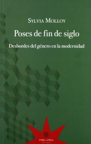 Poses De Fin De Siglo Desbordes Del Genero En La Modernidad