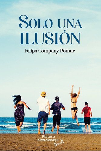 Solo Una Ilusion, De Company Pomar, Felipe. Platero Editorial, Tapa Blanda En Español
