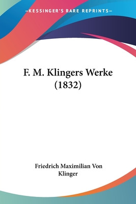 Libro F. M. Klingers Werke (1832) - Klinger, Friedrich Ma...