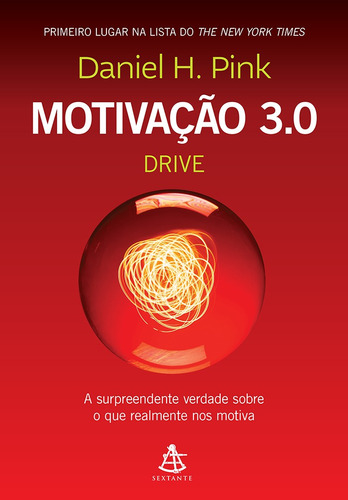 Motivação 3.0 - Drive: A Surpreendente Verdade Sobre O Que Realmente Nos Motiva, De Pink, Daniel H.. Editorial Gmt Editores Ltda.,editora Sextante,editora Sextante, Tapa Mole En Português, 2019