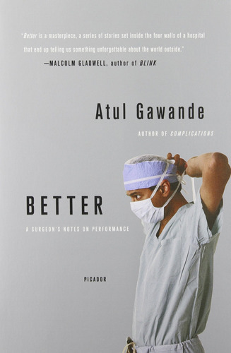 Better: A Surgeon's Notes On Performance: A Surgeon's Notes On Performance, De Atul Gawande. Editorial Picador Usa, Tapa Blanda, Edición 2008 En Inglés, 2008