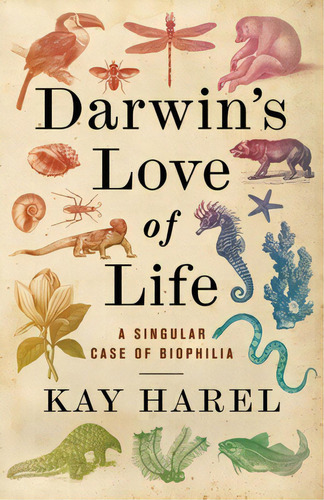 Darwin's Love Of Life: A Singular Case Of Biophilia, De Harel, Kay. Editorial Columbia Univ Pr, Tapa Dura En Inglés