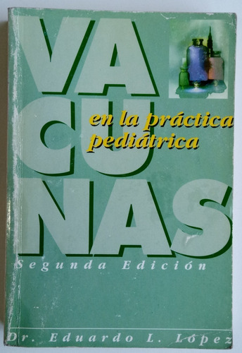 Vacunas En La Práctica Pediátrica Eduardo L. López Libr 