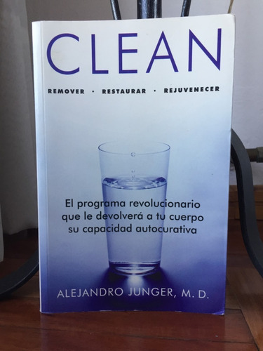 Clean-remover,restaurar,rejuvenecer Alejandro Junger