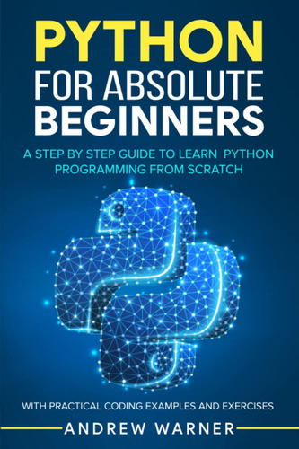 Libro: Python For Absolute Beginners: A Step By Step Guide