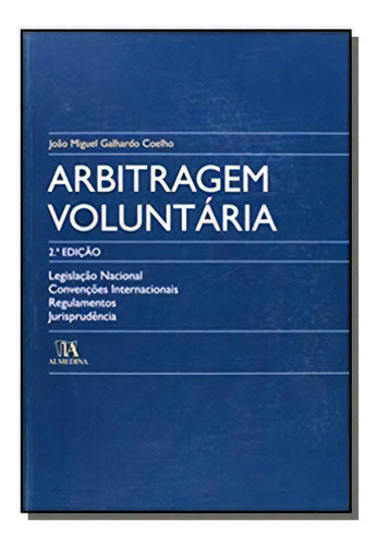 Arbitragem Vol.untaria - Legislacao Nacional, Conve, De Joao Miguel Galhardo Coelho. Editora Almedina, Capa Mole Em Português, 2021