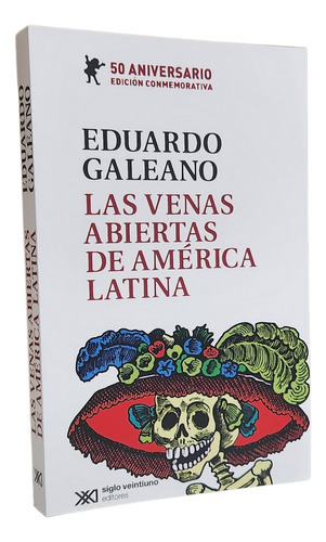 Las Venas Abiertas De América Latina / Eduardo Galeano