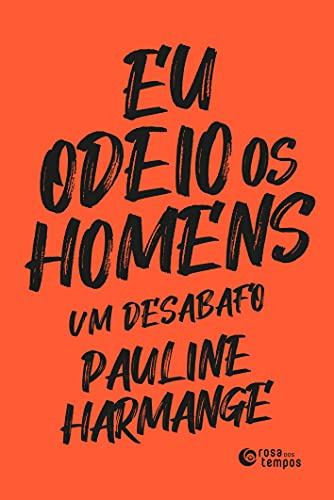 Libro Eu Odeio Os Homens De Harmange Pauline Rosa Dos Tempo