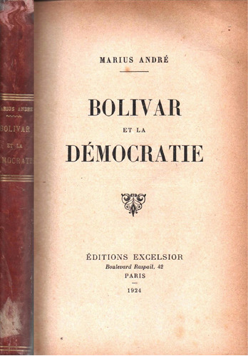 Bolivar Et La Democratie Marius Andre Paris 1924