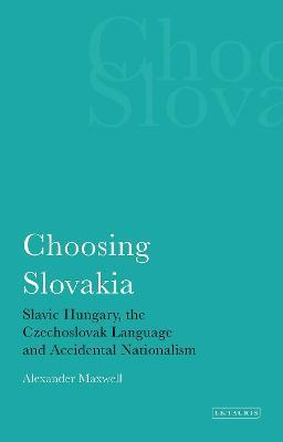 Libro Choosing Slovakia : Slavic Hungary, The Czechoslova...