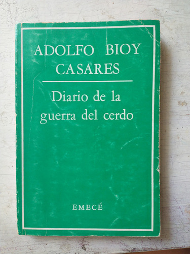 Diario De La Guerra Del Cerdo: Adolfo Bioy Casares
