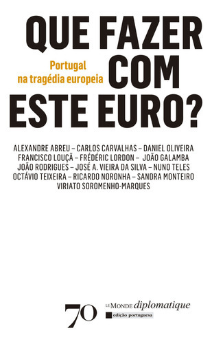 Livro Que Fazer Com Este Euro?: Portugal Na Tragédia Europeia, De Edições 70  (instituição). Editora Edicoes 70, Capa Mole Em Português, 2013