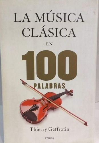 La Música Clásica En 100 Palabras - Thierry Geffrotin