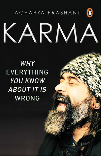 Karma: Why Everything You Know About It Is Wrong, De Prashant, Acharya. Editorial India Penguin, Tapa Blanda En Inglés