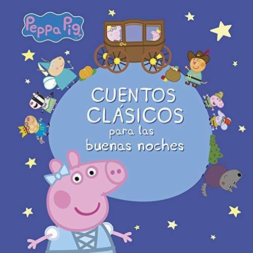 Cuentos Clásicos Para Las Buenas Noches (peppa Pig)