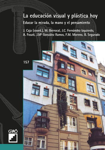 La Educación Visual Y Plástica Hoy, De Francisco Manuel Moreno Gómez Y Otros. Editorial Graó, Tapa Blanda, Edición 1 En Español, 2001