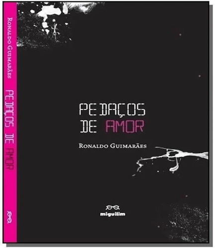 Pedaços De Amor: Pedaços De Amor, De Guimãres Ronaldo., Vol. Não Aplica. Editora Miguilim, Capa Mole Em Português