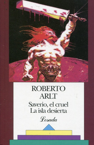 Saverio, El Cruel - La Isla Desierta - Arlt, Roberto