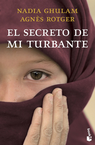 El secreto de mi turbante, de Rotger Dunyó, Agnès. Serie Booket Divulgación Editorial Booket México, tapa blanda en español, 2013