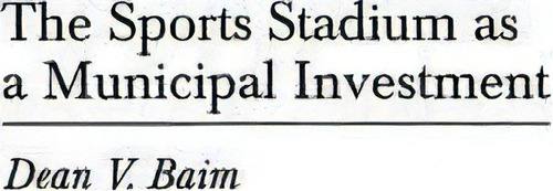 The Sports Stadium As A Municipal Investment, De Dean V. Baim. Editorial Abc-clio, Tapa Dura En Inglés