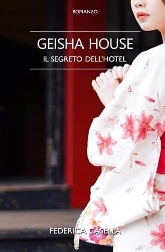 Libro: Geisha House: Il Segreto Dell Hotel (italian Edition)