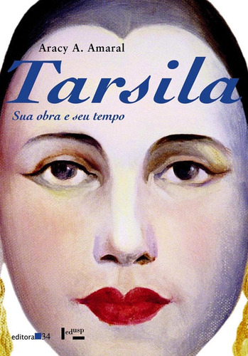 Tarsila: sua obra e seu tempo, de Amaral, Aracy A.. Editora 34 Ltda., capa mole em português, 2010