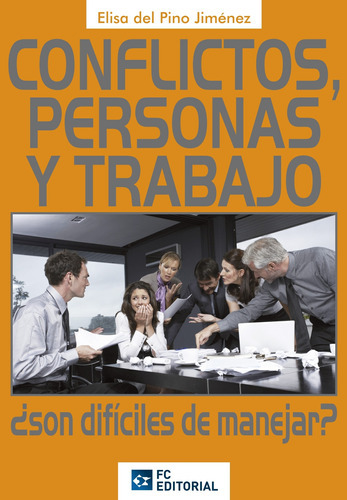 Conflictos, Personas Y Trabajo, De Elisa Del Pino Jiménez. Editorial Fundación Confemetal, Tapa Blanda En Español, 2013