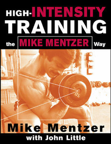 High-intensity Training The Mike Mentzer Way - Mike Mentzer