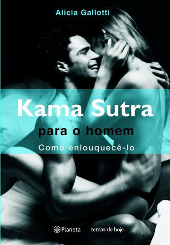 Kama Sutra Para O Homem: Kama Sutra Para O Homem, De Gallotti, Alicia. Editora Planeta, Capa Mole, Edição 1 Em Português